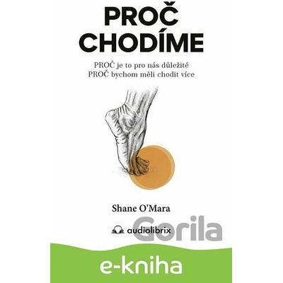 Proč chodíme - Shane O´Mara