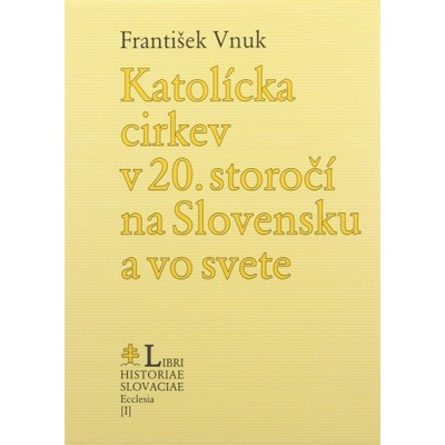 Katolícka cirkev v 20. storočí na Slovensku a vo svete