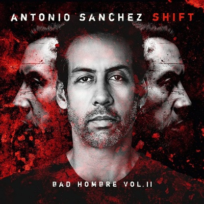 SANCHEZ, ANTONIO - SHIFT - BAD HOMBRE VOL. II LP