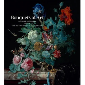 Bouquets of Art: A Flower Dictionary from the Fine Arts Museums of San Francisco | Fine Arts Museums of San Francisco (ISBN: 9781951836832)