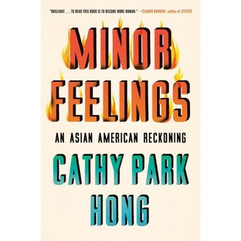 Minor Feelings: An Asian American Reckoning Hong Cathy ParkPaperback
