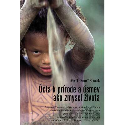 Úcta k prírode a úsmev ako zmysel života (slovensky), Baričák Pavel