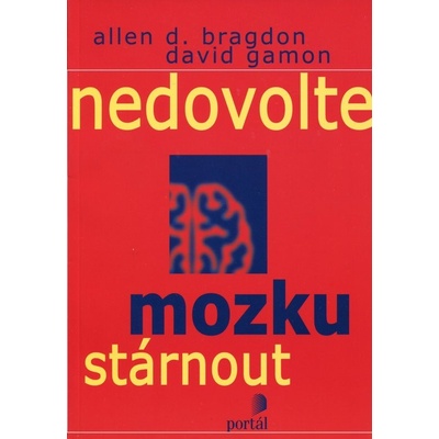 Nedovolte mozku stárnout - Allen D. Bragdon, David Gamon