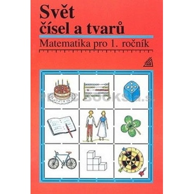 Svět čísel a tvarů Matematika pro 1. ročník ZŠ Alena Hošpesová