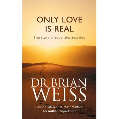 Only Love is Real Weiss Dr. Brian L.