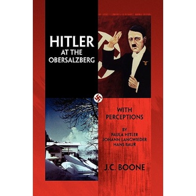 Hitler at the Obersalzberg | J. C. Boone