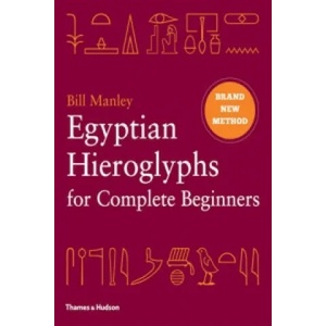 Egyptian Hieroglyphs for Complete Beginners (2012)