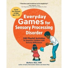 Everyday Games for Sensory Processing Disorder: 100 Playful Activities to Empower Children with Sensory Differences Sher BarbaraPaperback