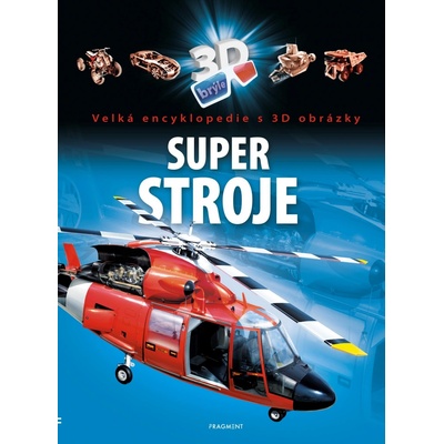 Super stroje - Velká encyklopedie s 3D obrázky