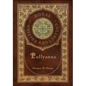 Pollyanna (Royal Collector's Edition) (Case Laminate Hardcover with Jacket) | Eleanor H Porter (ISBN: 9781774766484)