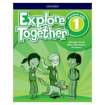 Explore Together 1 Workbook CZ Charlotte Covill, Mary Charrington, Paul Shipton