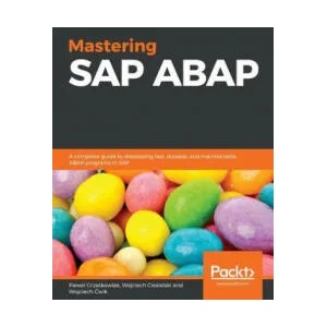 Mastering SAP ABAP | Pawel Grzeskowiak, Wojciech Ciesielski, Wojciech Cwik (ISBN: 9781787288942)