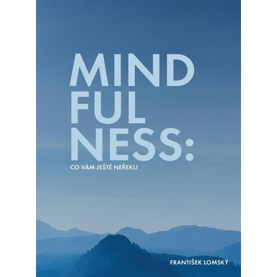 Mindfulness: Co vám ještě neřekli?