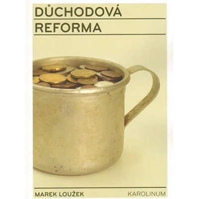 Důchodová reforma Marek Loužek