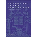Explorations in Late Scholasticism
