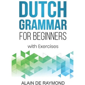 Dutch Grammar for Beginners | Alain de Raymond (ISBN: 9798847148795)