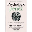 Psychologie peněz Nadčasové lekce o bohatství, hamižnosti a štěstí - Morgan Housel