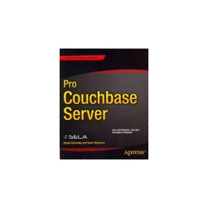 Pro Couchbase Server | David Ostrovsky, Yaniv Rodenski, SELA Group (ISBN: 9781430266136)