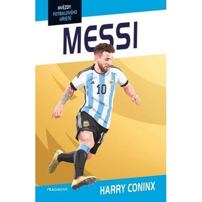 Hvězdy fotbalového hřiště - Messi - Harry Coninx, Ben Farr ilustrátor