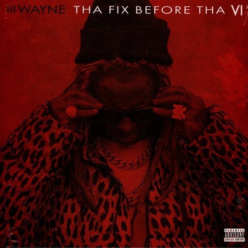 Lil Wayne - Tha Fix Before Tha VI (621cabe1-012f-4590-b3f7-c45e05b595a5)