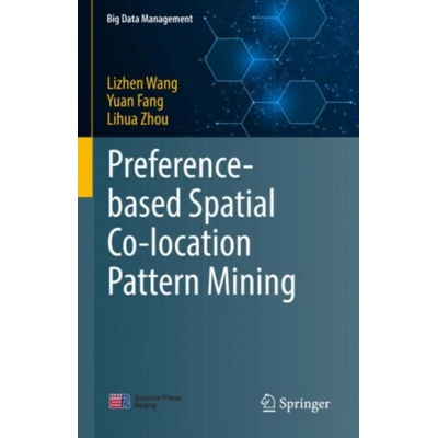 Preference-based Spatial Co-location Pattern Mining - Lihua Zhou, Yuan Fang, Lizhen Wang