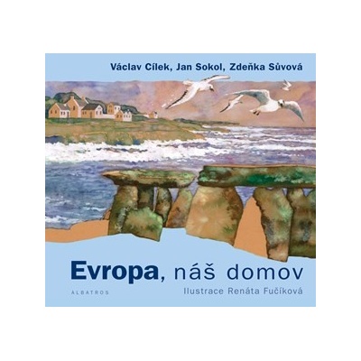 Evropa, náš domov - Václav Cílek, Jan Sokol, Zdeňka Sůvová, Renáta Fučíková ilustrácie