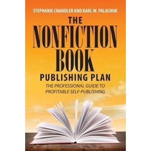 Nonfiction Book Publishing Plan | Stephanie Chandler, Karl W Palachuk (ISBN: 9781949642001)