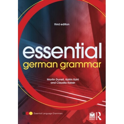 Essential German Grammar - Martin Durrell, Claudia Kaiser, Katrin Kohl
