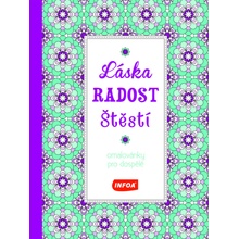 Láska Radost Štěstí Omalovánky pro dosp. -