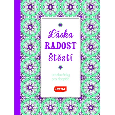 Láska Radost Štěstí Omalovánky pro dosp. -