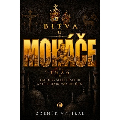 Bitva u Moháče - Osudový střet českých a středoevropských dějin 1526