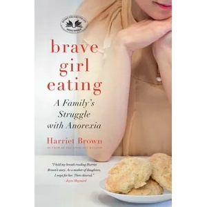 Brave Girl Eating | Harriet Brown (ISBN: 9780061725487)