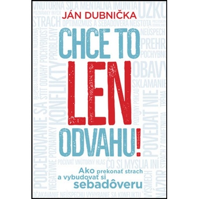 Ján Dubnička Chce to len odvahu!