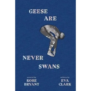 Geese Are Never Swans | Eva Clark, Kobe Bryant (ISBN: 9781949520057)