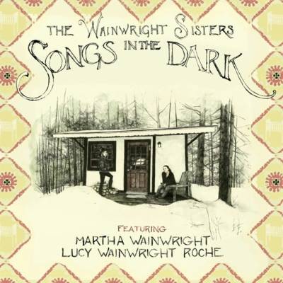 WAINWRIGHT SISTERS: SONGS IN THE DARK -DIGI- CD