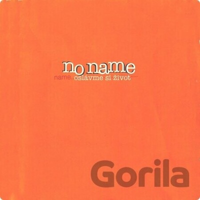 NO NAME OSLAVME SI ZIVOT CD