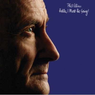 COLLINS PHIL: HELLO, I MUST BE GOING