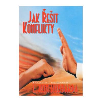 Jak řešit konflikty -- Založeno na dílech L. Rona Hubbarda