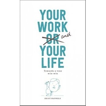 Your Work and Your Life: Towards a True Win-W... Krist Pauwels