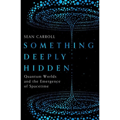 Something Deeply Hidden - Sean Carroll