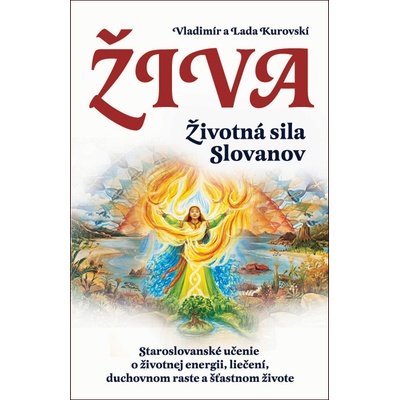 Živa - životná sila Slovanov - Vladimír Kurovskí; Lada Kurovská