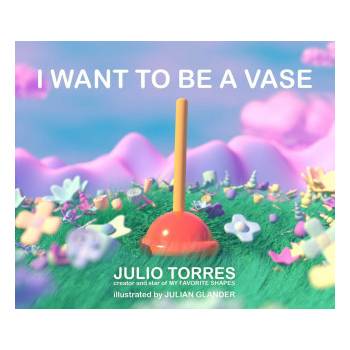 I Want to Be a Vase | Julian Glander
