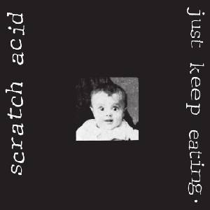 Scratch Acid - Just Keep Eating (Reissue) (180 g) (LP) (0036172108312)