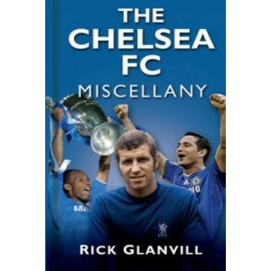 Chelsea FC Miscellany | Rick Glanvill (ISBN: 9780750966399)