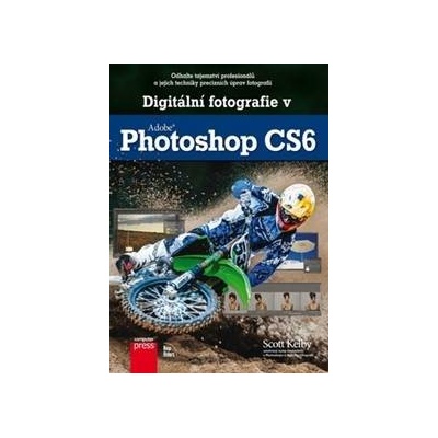 Digitální fotografie v Adobe Photoshop CS6 Kelby Scott