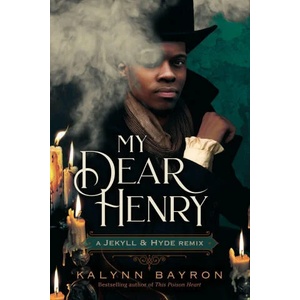 My Dear Henry: A Jekyll & Hyde Remix | BAYRON KALYNN (ISBN: 9781250833563)