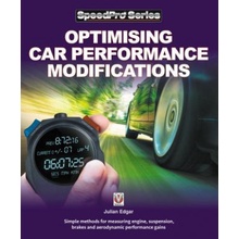 Optimising Car Performance Modifications: Simple Methods of Measuring Engine, Suspension, Brakes and Aerodynamic Performance Gains Edgar JulianPaperback