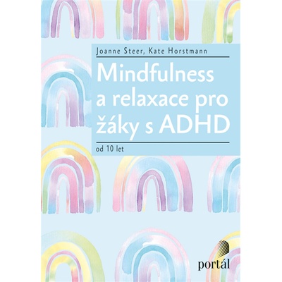 Mindfulness a relaxace pro žáky s ADHD - Kate Horstmann, Joanne Steer