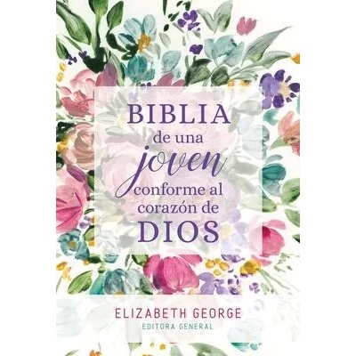 Biblia de Una Joven Conforme Al Corazón de Dios: Tapa Dura | Elizabeth George
