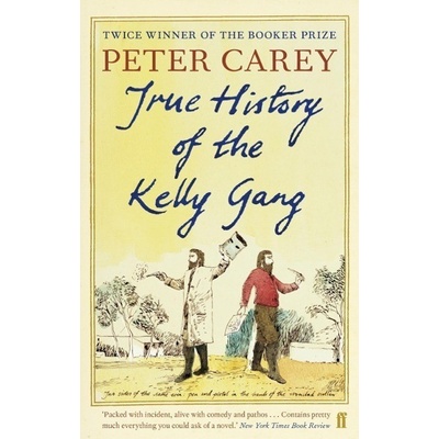 True History of the Kelly Gang - Peter Carey
